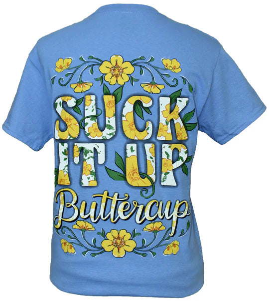 Suck it up Buttercup - Carolina Blue